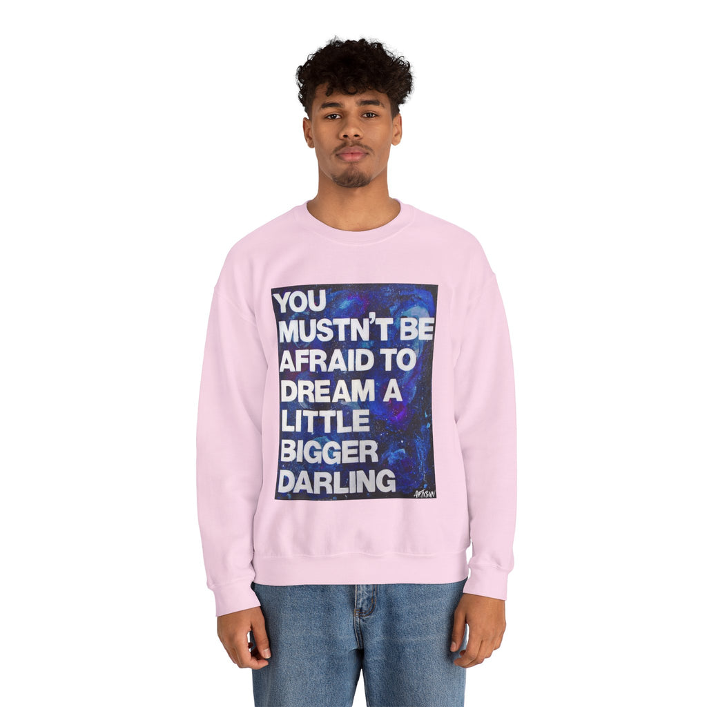 Dream Bigger Sweatshirt
