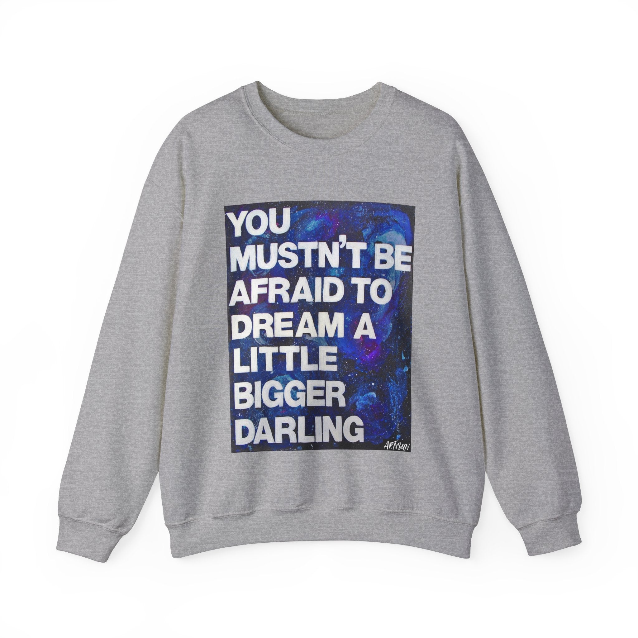 Dream Bigger Sweatshirt