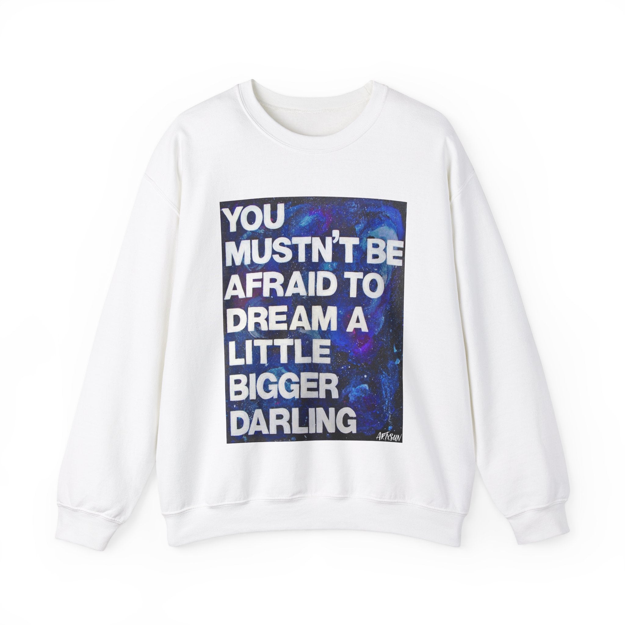 Dream Bigger Sweatshirt