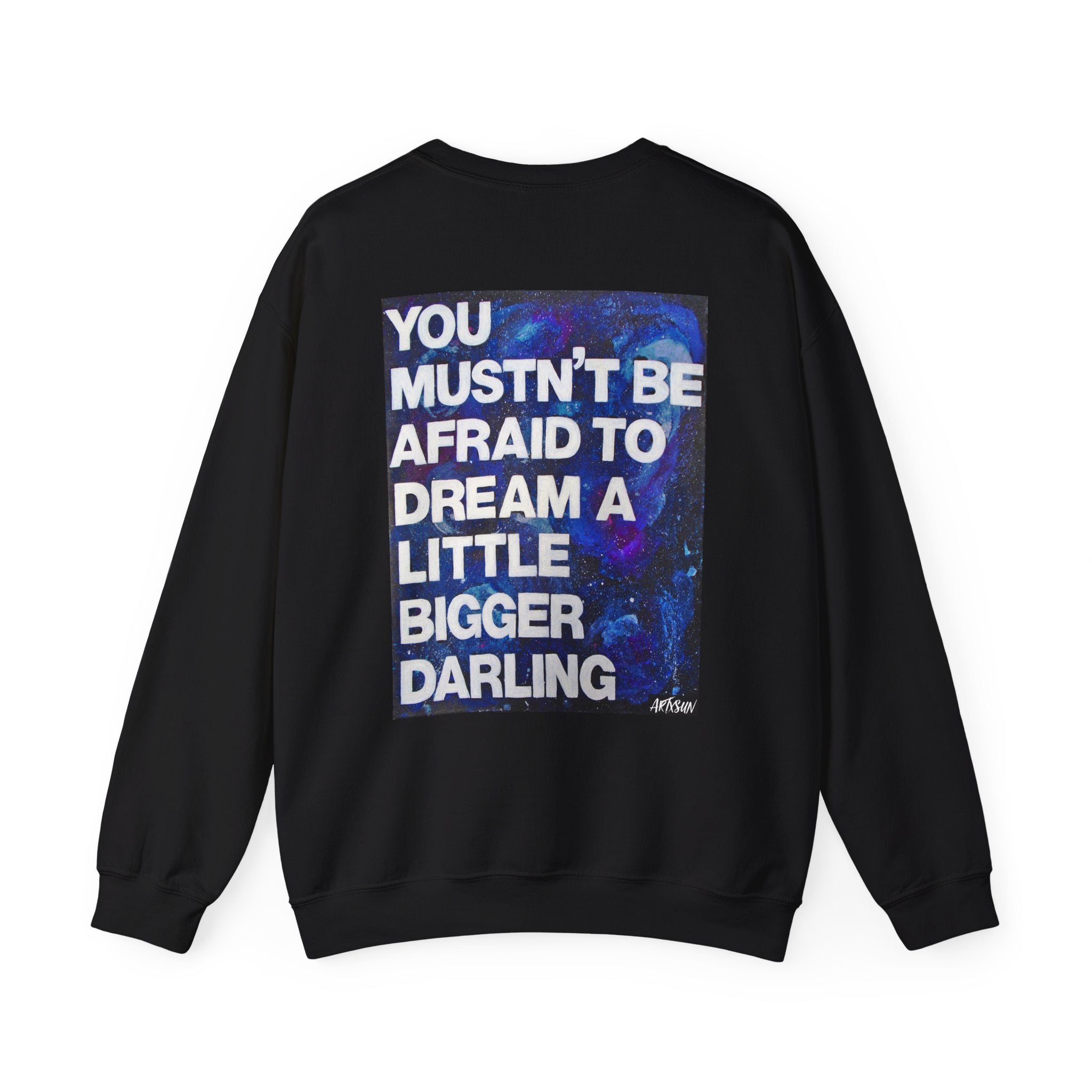 Dream Bigger Sweatshirt with Art on Back