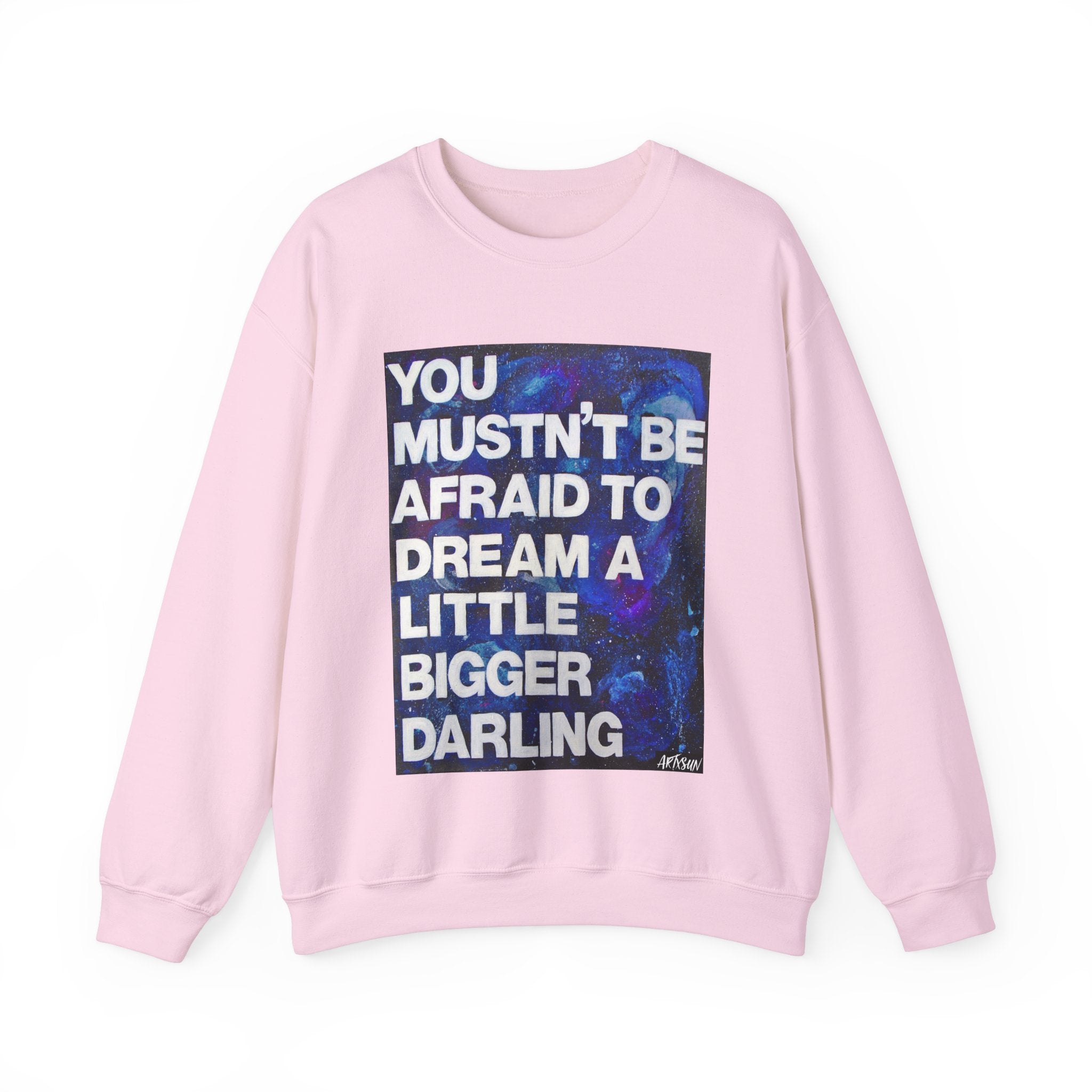 Dream Bigger Sweatshirt