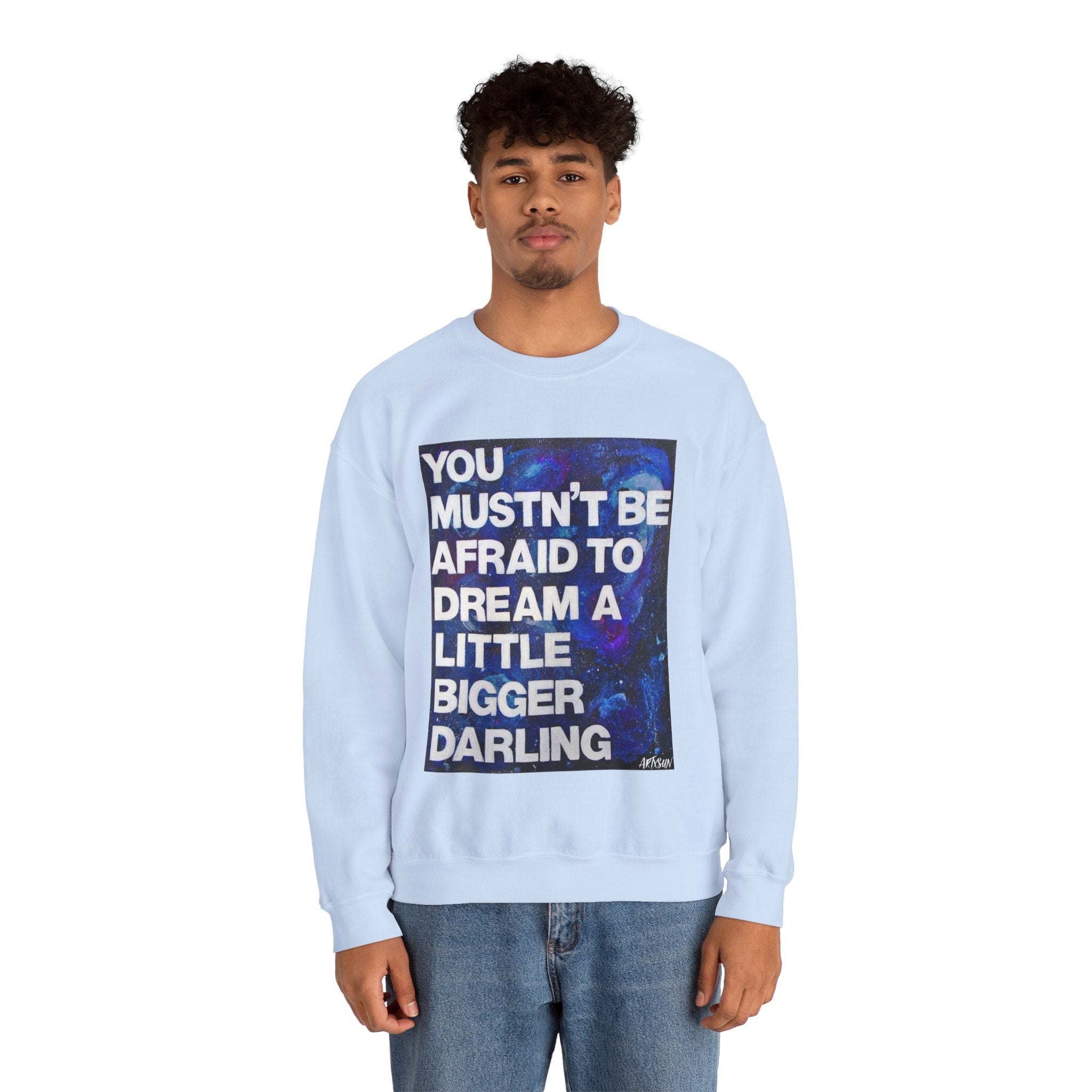 Dream Bigger Sweatshirt