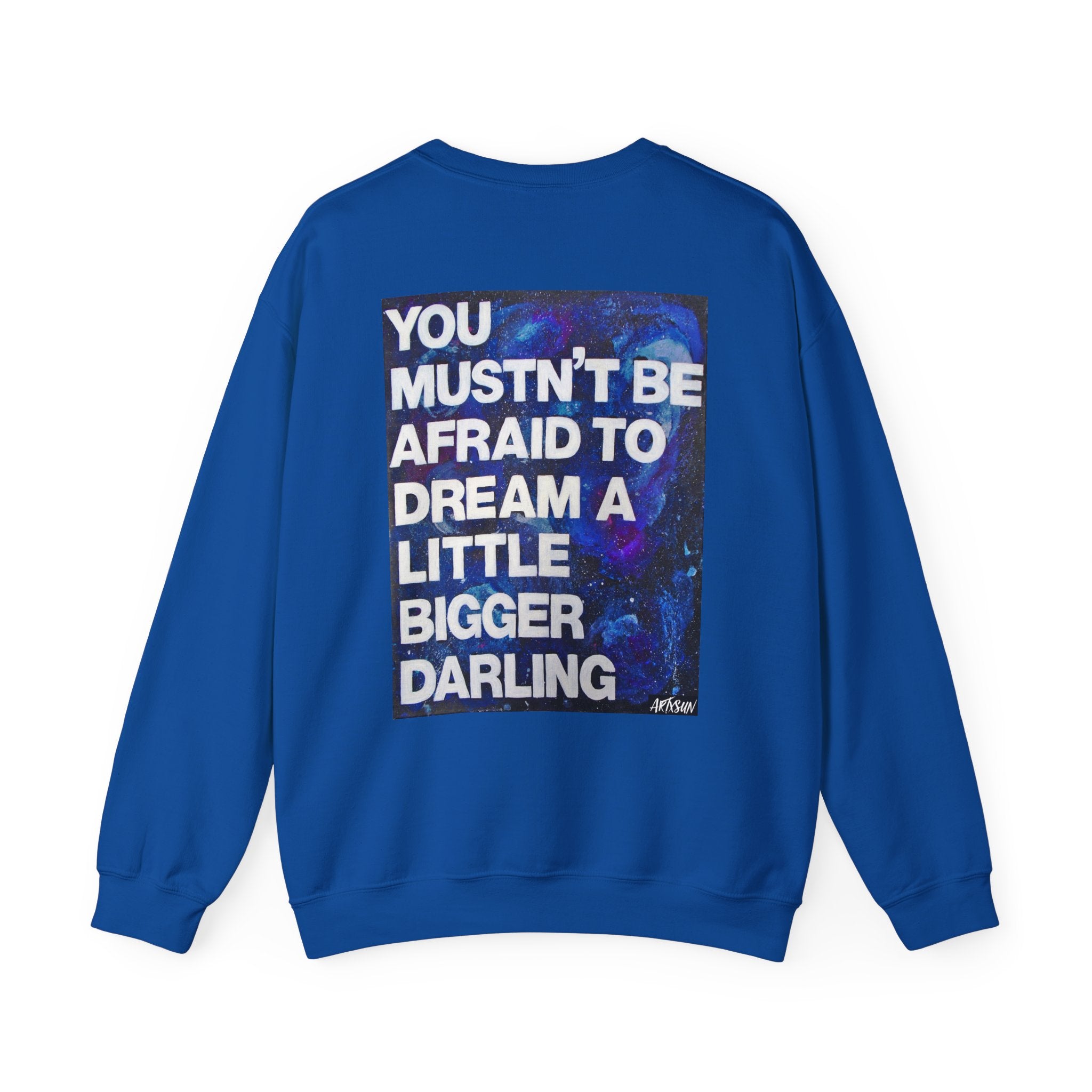 Dream Bigger Sweatshirt with Art on Back