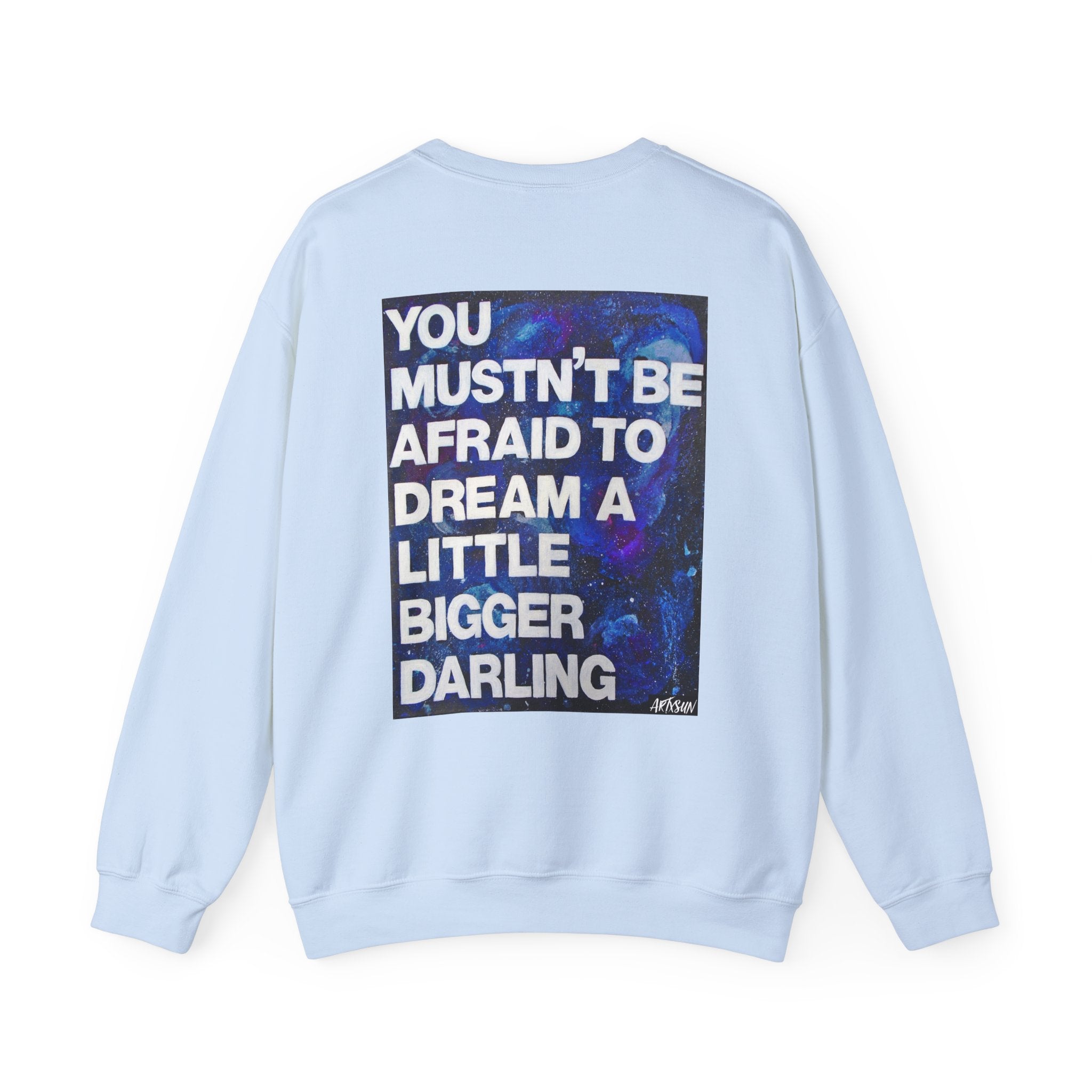 Dream Bigger Sweatshirt with Art on Back