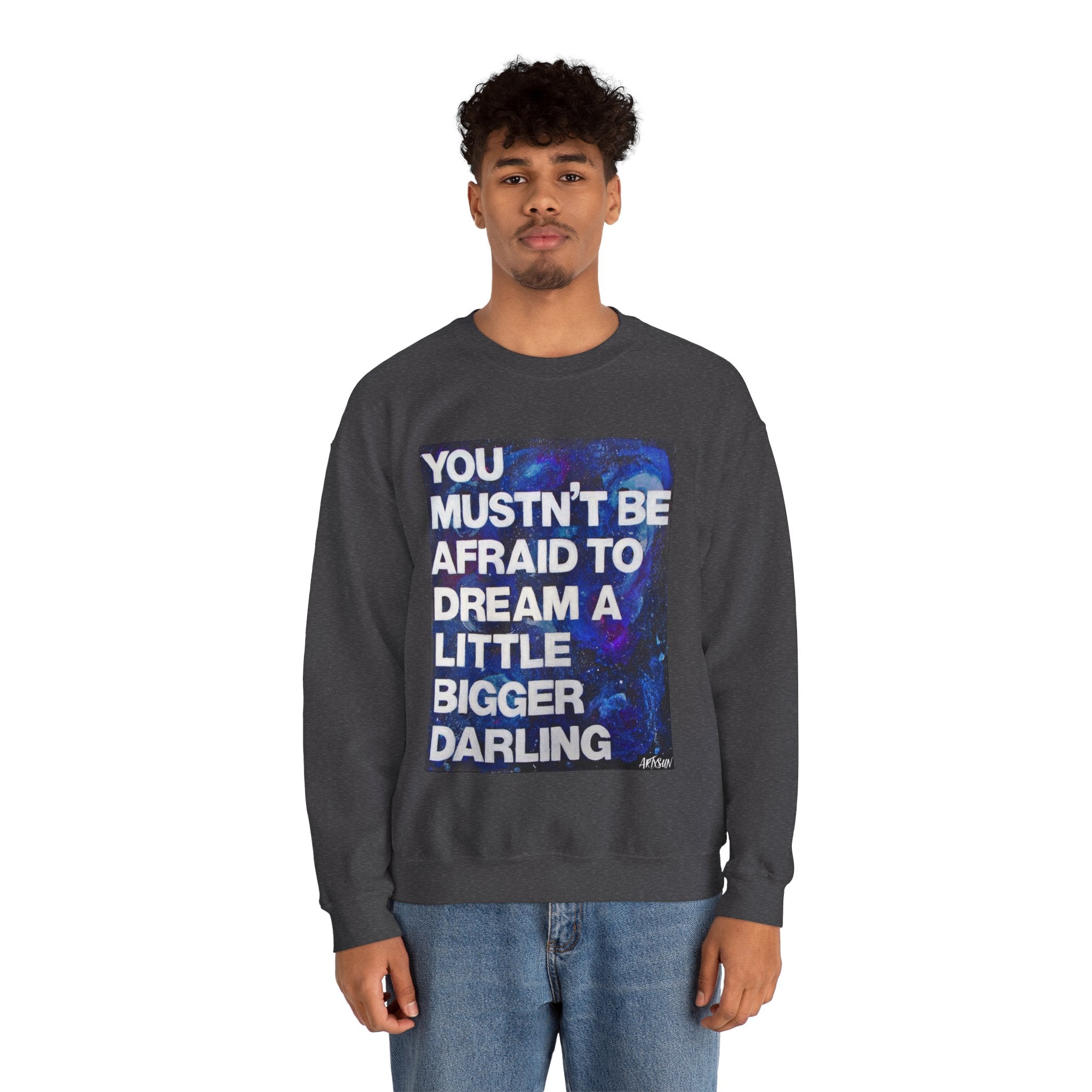 Dream Bigger Sweatshirt