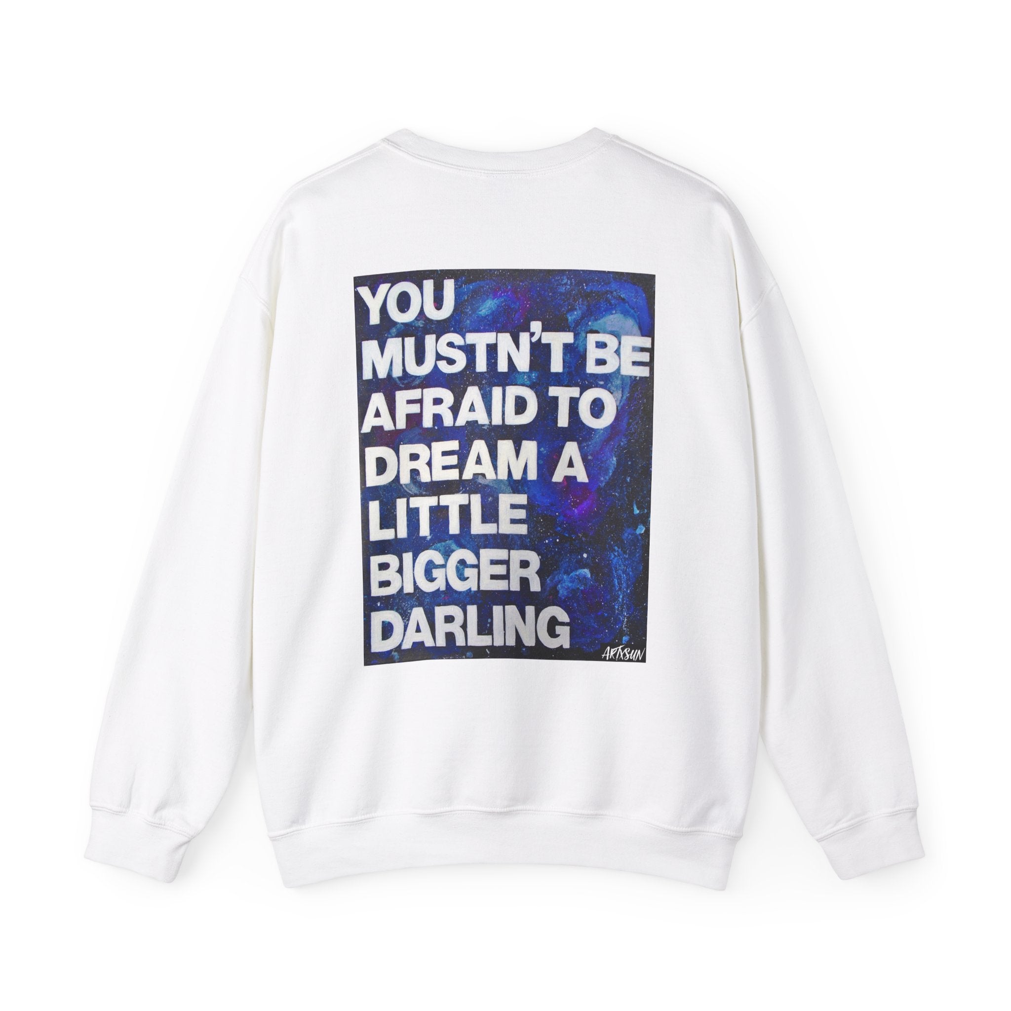 Dream Bigger Sweatshirt with Art on Back