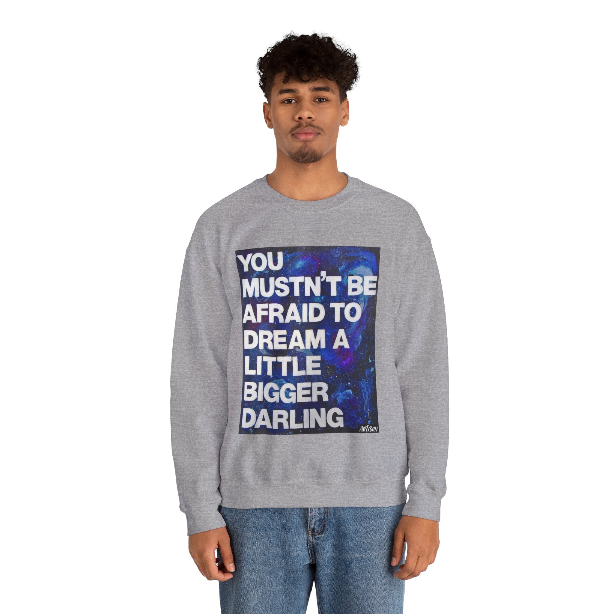 Dream Bigger Sweatshirt