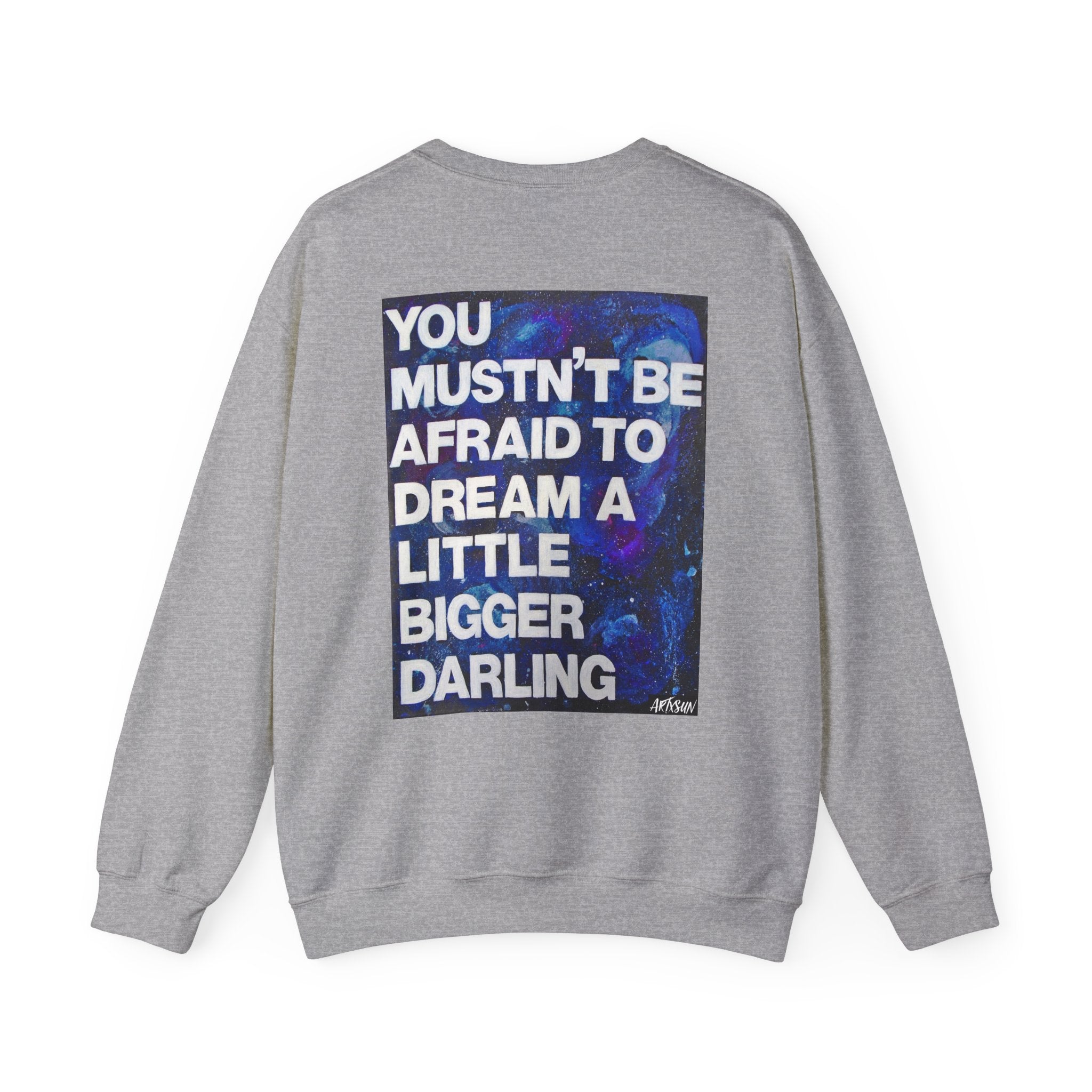 Dream Bigger Sweatshirt with Art on Back